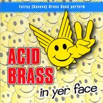 Acid Brass - In Yer Face